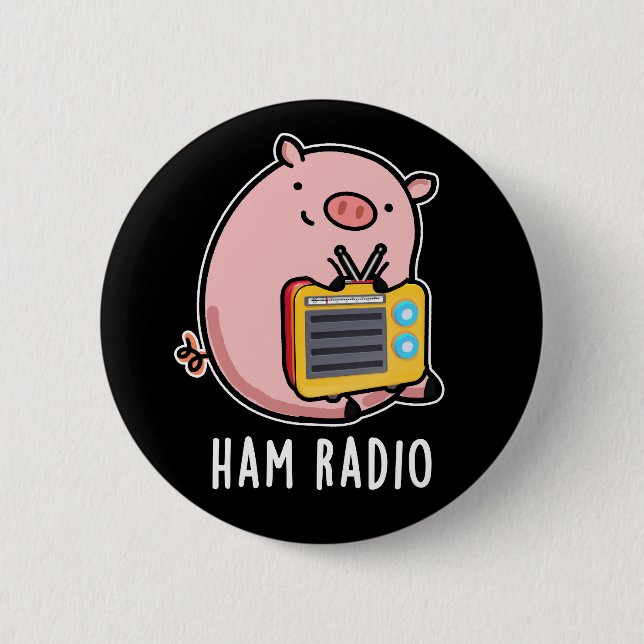 Ham Radio Funny Pig Pun Dark BG 2 Inch Round Button (Front)