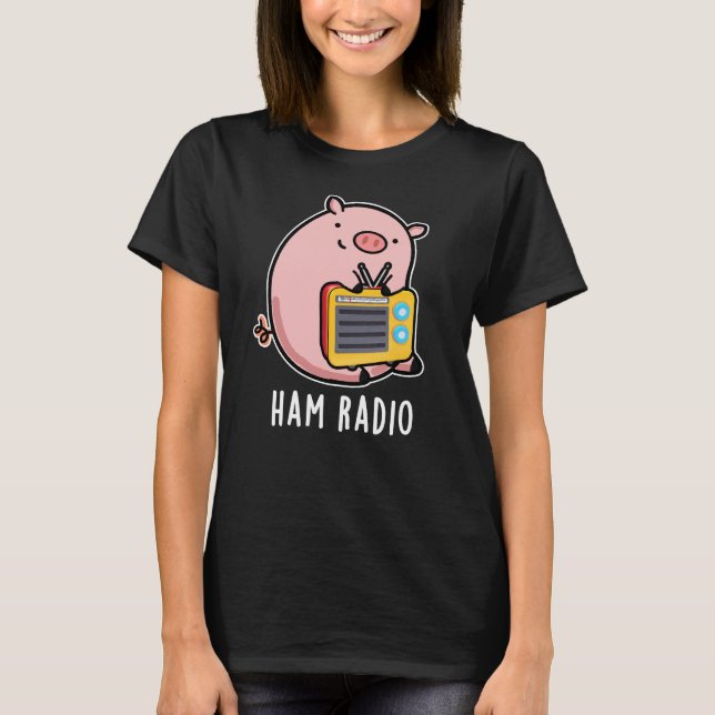 Ham Radio Funny Pig Pun Dark BG T-Shirt (Front)