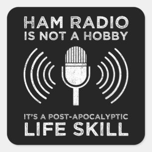 Ham Radio Is Not A Hobby Square Sticker