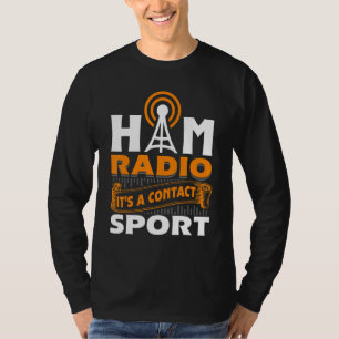 Ham Radio It's A Contact Sport Amateur Radio Oper T-Shirt