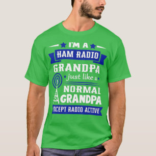 Ham Radio Like A Normal Grandpa Amateur Radio Oper T-Shirt