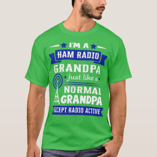 Ham Radio Like A Normal Grandpa Amateur Radio Oper T-Shirt