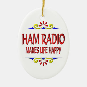 Ham Radio Makes Life Happy Ceramic Ornament