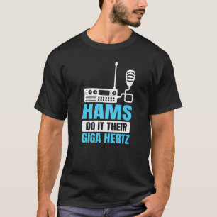 Ham Radio Operator Hams Do It Their Giga Hertz T-Shirt