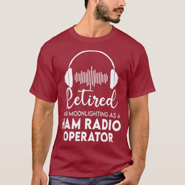 Ham Radio Operator Retired Shirt Great Dad Gift (Front)