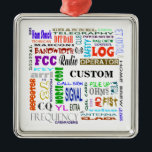 Ham Radio Word Collage Ornament  Customize It!<br><div class="desc">The word "CUSTOM" is where you put in the personal CALL SIGN of the recipient. ---- Since I have a zillion fonts (not really, more like 200) I decided to make a word collage that pertains to ham radio. So, I created this with different fonts in different colours. Isn't this...</div>