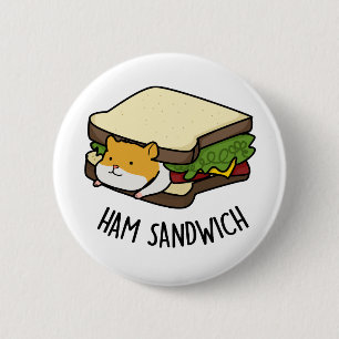 Ham Sandwich Funny Hamster Pun  2 Inch Round Button