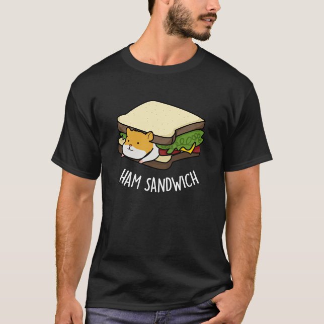 Ham Sandwich Funny Hamster Pun Dark BG T-Shirt (Front)