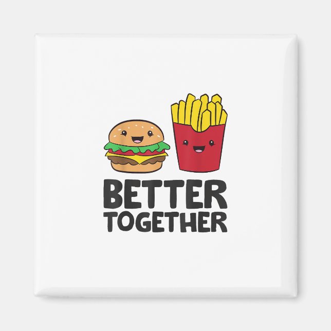 Hamburger and French Fries Love Fast Food Better T Magnet (Front)