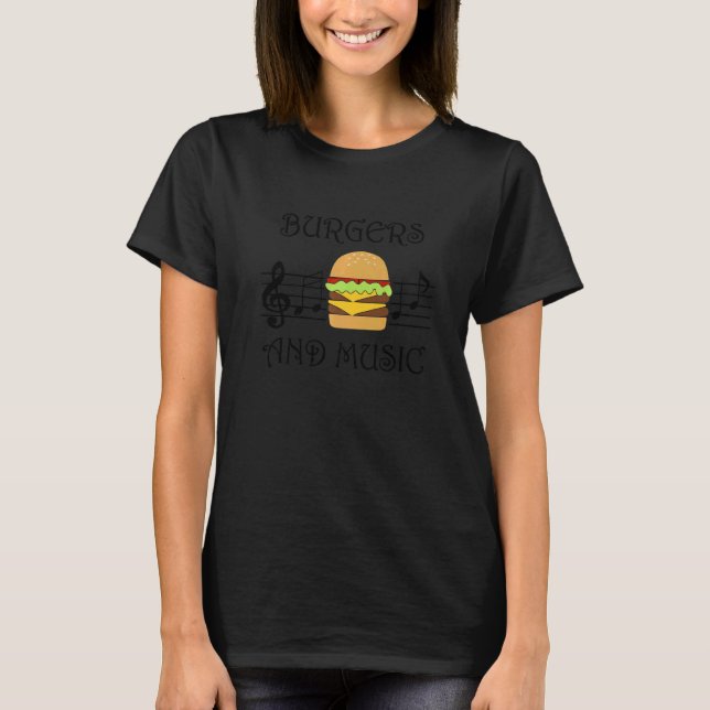Hamburger and Music Notes Musician  Saying T-Shirt (Front)