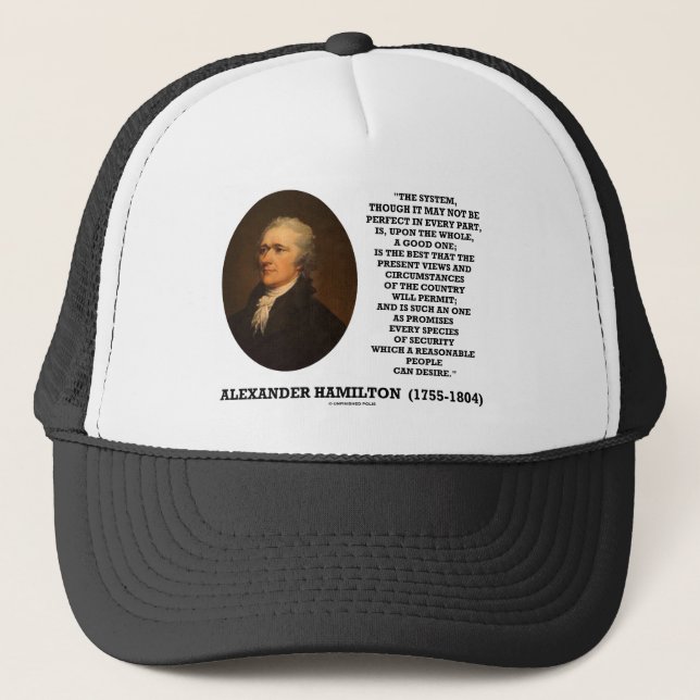 Hamilton System Not Be Perfect A Good One Quote Trucker Hat (Front)
