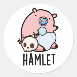 Hamlet Funny Shakepear Baby Pig Pun  Classic Round Sticker
