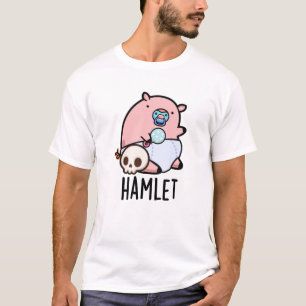 Hamlet Funny Shakepear Baby Pig Pun  T-Shirt