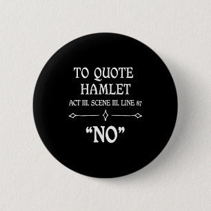 Hamlet Quote Sarcastic Funny Gift Actors Theatre 2 Inch Round Button