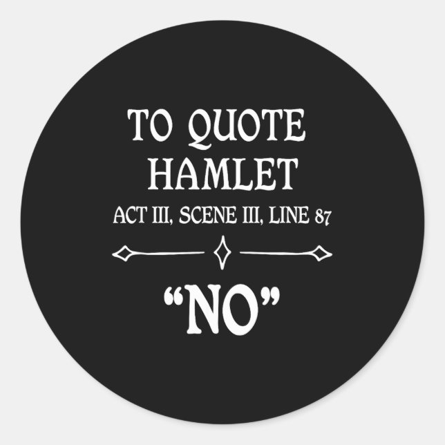 Hamlet Quote Sarcastic Funny Gift Actors Theatre  Classic Round Sticker (Front)