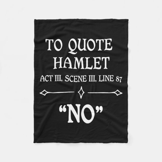 Hamlet Quote Sarcastic Funny Gift Actors Theatre  Fleece Blanket (Front)