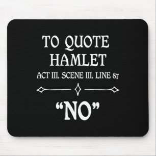 Hamlet Quote Sarcastic Funny Gift Actors Theatre  Mouse Pad