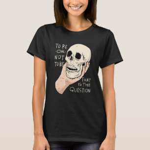 Hamlet quote To be or not to be Design T-Shirt