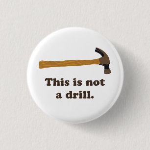Hammer - This is Not a Drill 1 Inch Round Button