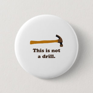 Hammer This Is Not A Drill 2 Inch Round Button