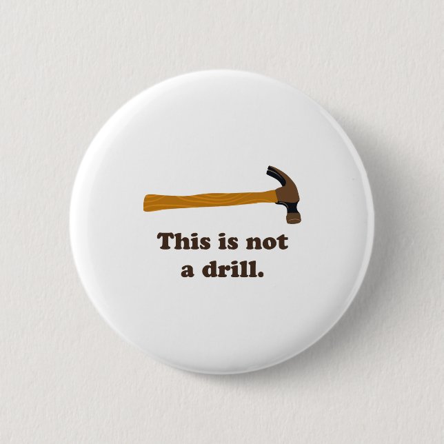 Hammer This Is Not A Drill  2 Inch Round Button (Front)