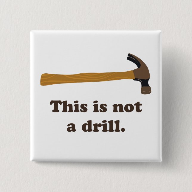 Hammer - This is Not a Drill 2 Inch Square Button (Front)