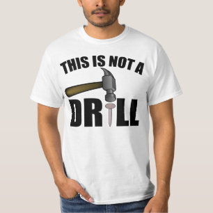 HAMMER, THIS IS NOT A DRILL T-Shirt