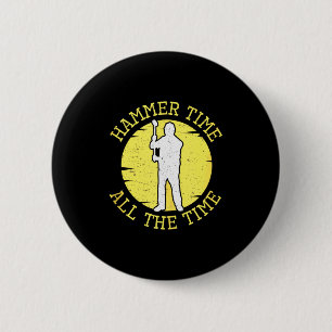 Hammer Time All The Time Funny Construction Manage 2 Inch Round Button