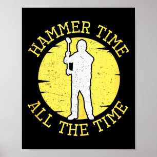 Hammer Time All The Time Funny Construction Manage Poster