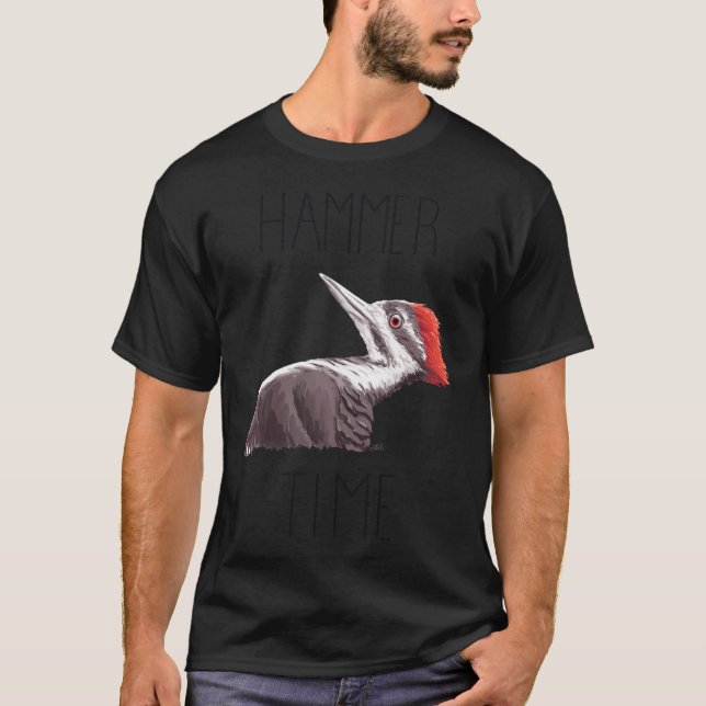 Hammer Time (Pileated Woodpecker) T-Shirt (Front)