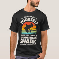Hammerhead Shark Always Be Yourself Retro Vintage 