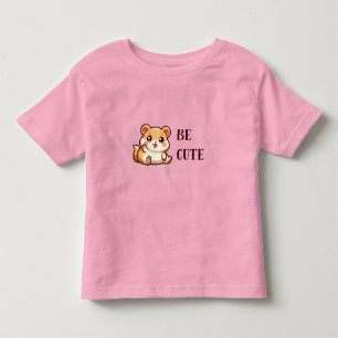 Hamster - Be Cute Toddler T-shirt