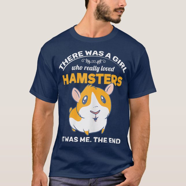 Hamster Girl Who Loved Hamsters T-Shirt (Front)