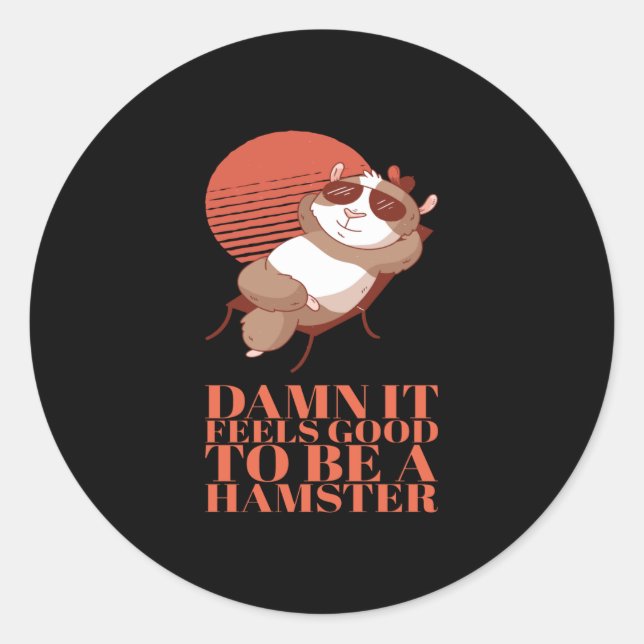 Hamster - It Feels Good To Be A Hamster Classic Round Sticker (Front)