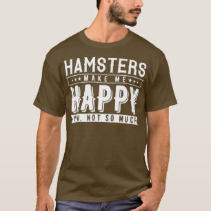 Hamster Lover Gift Funny Hamster Apparel Hamster T-Shirt