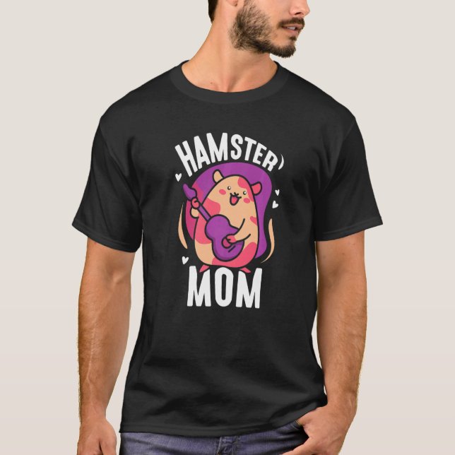 Hamster Mom Cute Owner Animal Pet Mother Mommy Mam T-Shirt (Front)