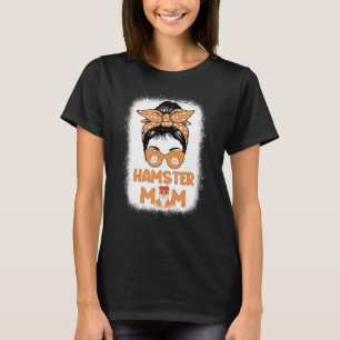 Hamster Mom Life Messy Bun Hammy Mother's Day Hams T-Shirt