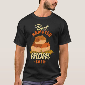Hamster Mom Mother Best Hamster Mom Ever T-Shirt