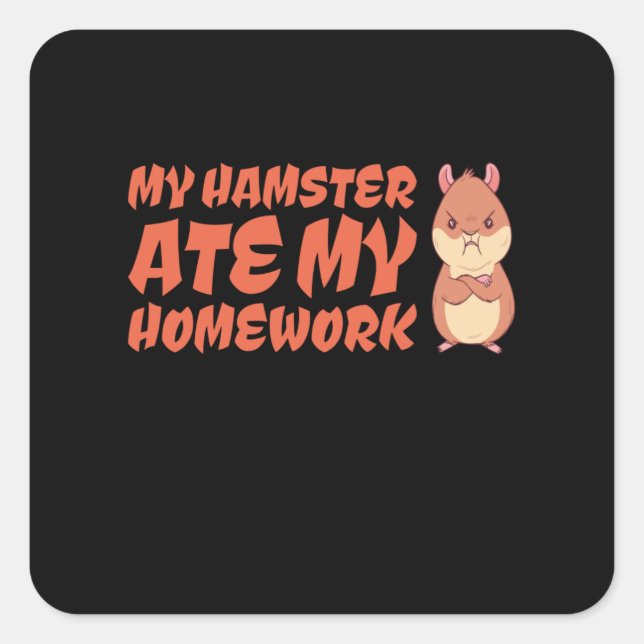 Hamster - My Hamster Ate My Homework Square Sticker (Front)
