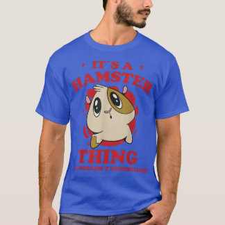 Hamster Saying Hamster Lovers Hamster T-Shirt