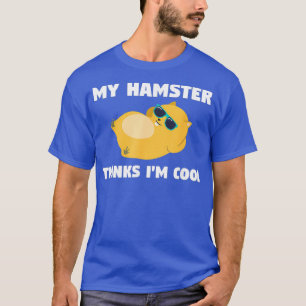 Hamster Shirt Pet Thinks Im Cool Gift