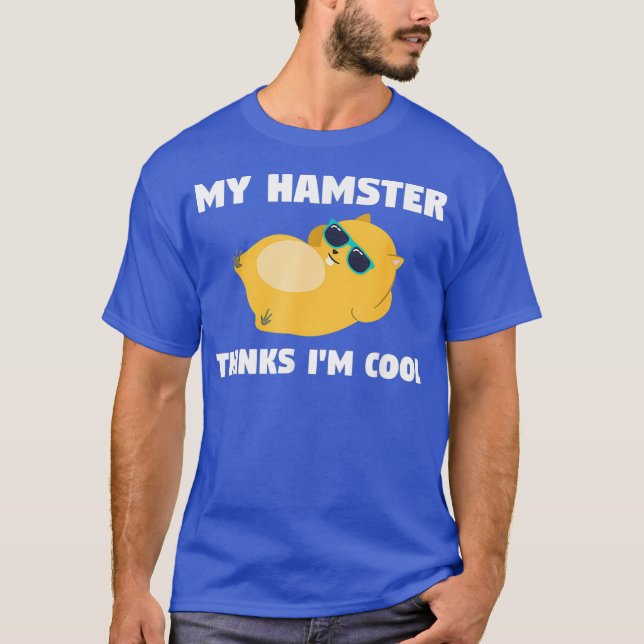 Hamster Shirt Pet Thinks Im Cool Gift (Front)