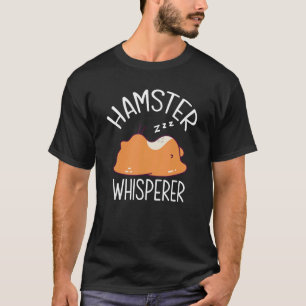Hamster Whisperer   Hamster   T-Shirt