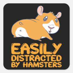 Hamsters - Easily Distracted By Hamsters Square Sticker