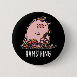 Hamstring Funny Pig Pun Dark BG 2 Inch Round Button