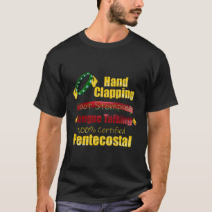 Hand Clapping Foot Stomping Tongue Talking Penteco T-Shirt