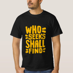 Hand Drawn Words phrase Who Seeks Shall Find T-Shirt