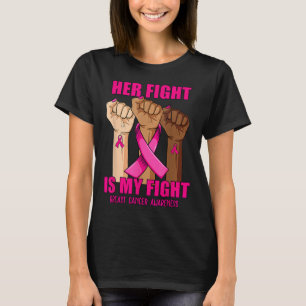 Hand Her fight is my fight breast cancer awareness T-Shirt