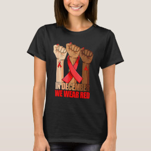 Hand In December We Wear Red HIV AIDS Awareness Mo T-Shirt