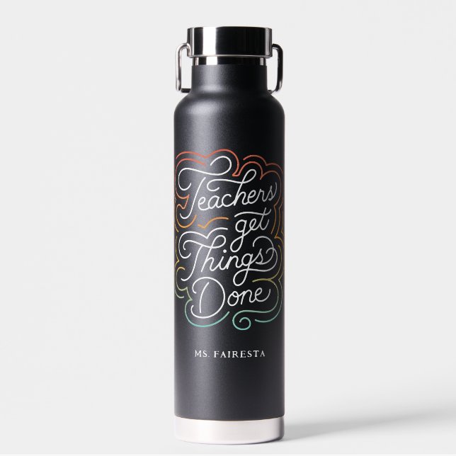 Hand-Lettered + Quote Teachers Get Things Done Water Bottle (Front)